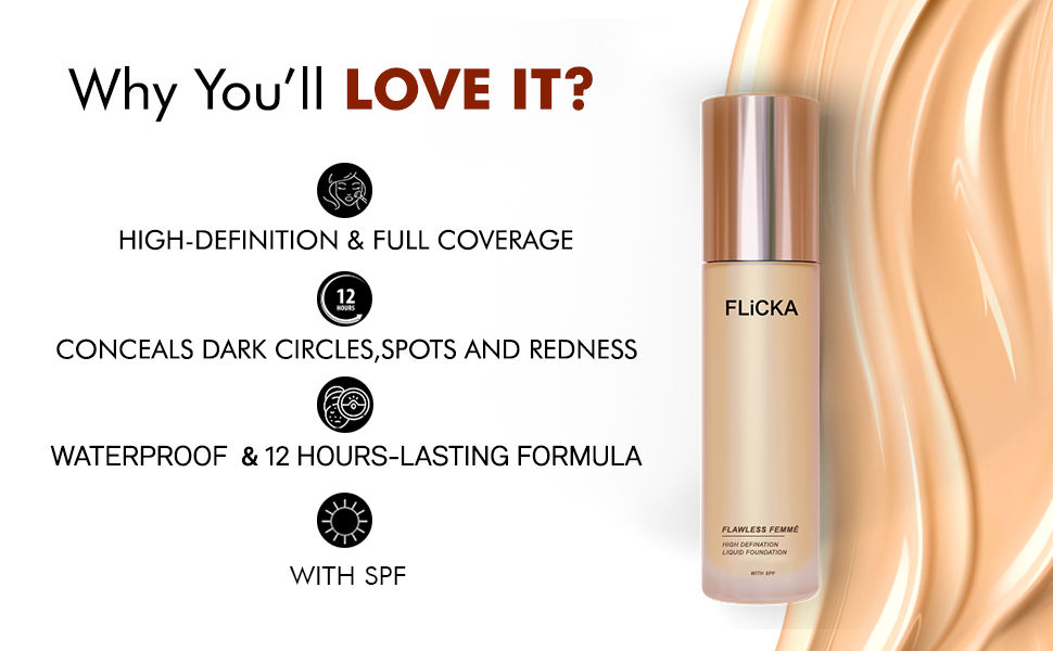 FLiCKA Flawless Femme HD Liquid Foundation - Why You'll Love It: High Definition Full Coverage, Conceals Dark Circles Spots and Redness, Waterproof 12 Hours Lasting Formula, With SPF