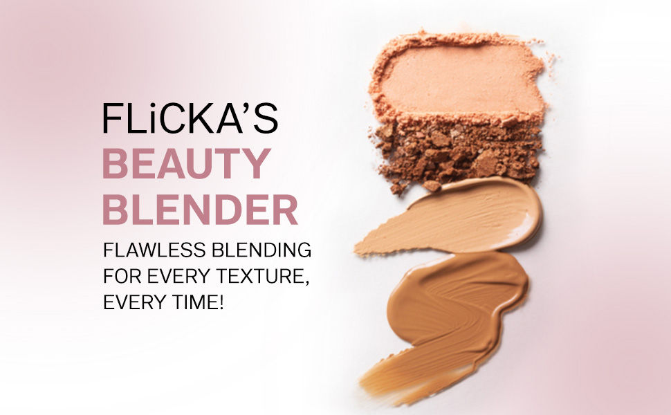 FLiCKA Beauty Blender - flawless blending for every texture, every time