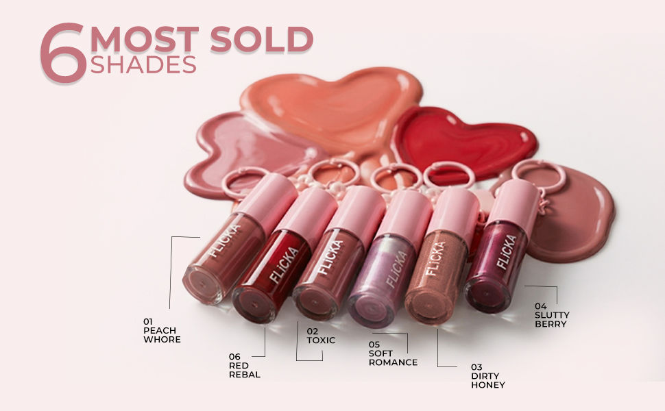 FLiCKA Luxe Lip Gloss - 6 Most Sold Shades: 01 Peach Whore, 02 Toxic, 03 Dirty Honey, 04 Slutty Berry, 05 Soft Romance, 06 Red Rebel