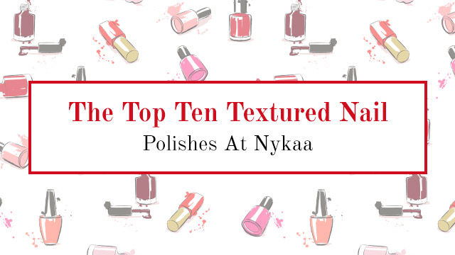 The Top Ten Textured Nail Polishes At Nykaa Nykaa