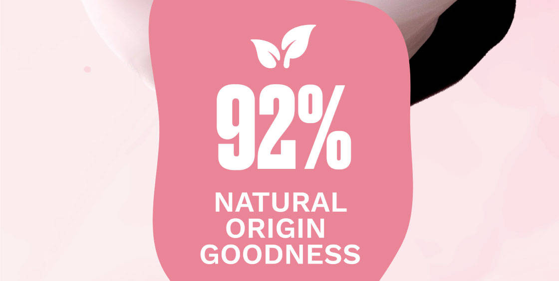 92% Ingredients of Natural Origin
