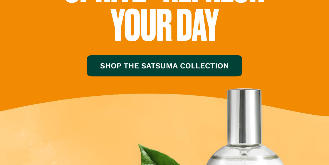 Shop The Satsuma Range