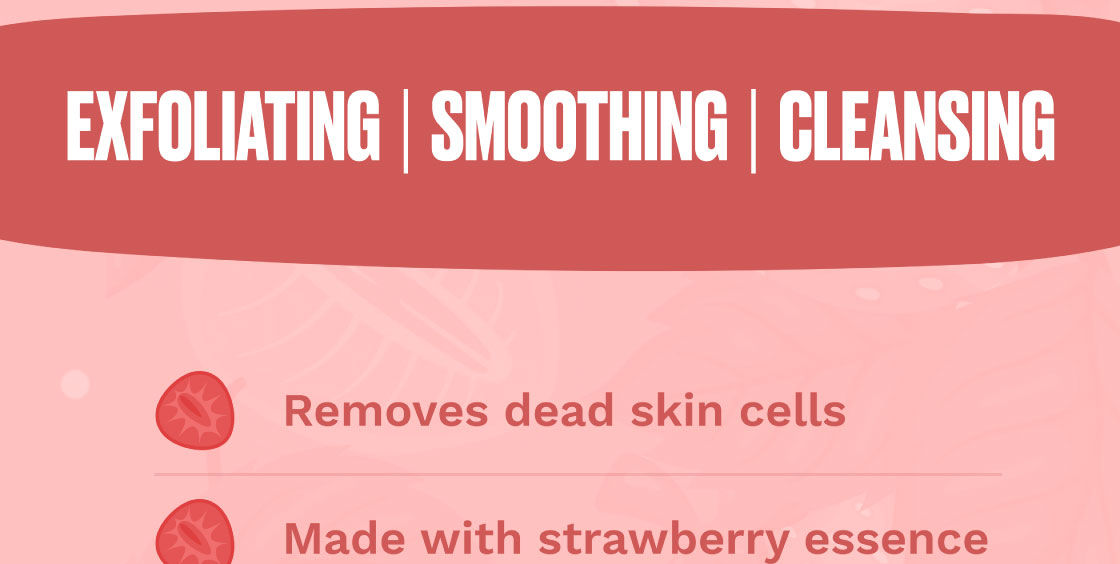 Exfoliating, Smoothing, Cleansing