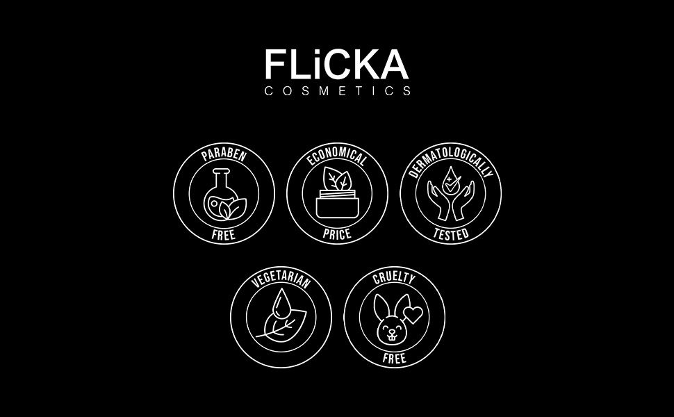 FLiCKA Cosmetics - Paraben Free, Economical Price, Dermatologically Tested, Vegetarian, Cruelty Free