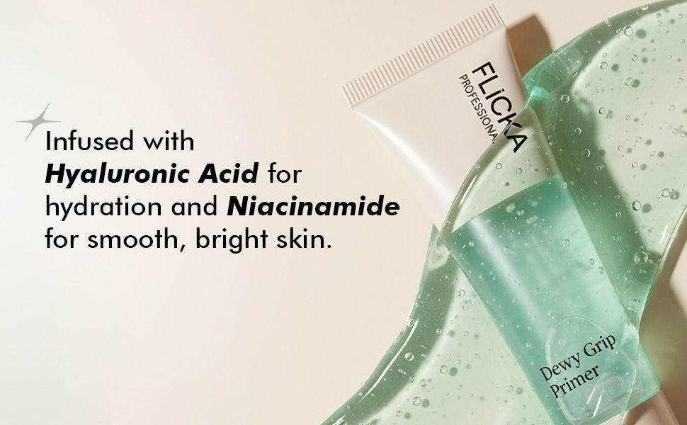 FLiCKA Dewy Grip Primer - Infused with Hyaluronic Acid for hydration and Niacinamide for smooth bright skin