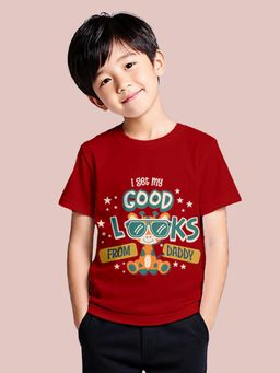 Nusyl - Boy Maroon Good Looks from my daddy Typography T-shirt