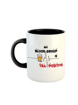 ARTBUG - Black My Blood Group Is Tea Positive Printed Coffee Mug
