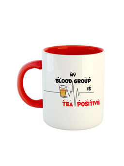 ARTBUG - Red My Blood Group Is Tea Positive Printed Coffee Mug