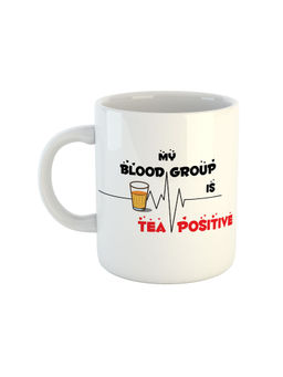 ARTBUG - White My Blood Group Is Tea Positive Printed Coffee Mug