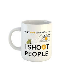 ARTBUG - White Don't Mess With Me I Shoot People Printed Ceramic Coffee Mug