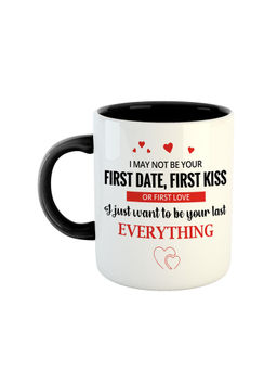 ARTBUG - Black I May Not Be Your First Date First Kiss Or First Love Ceramic Coffee Mug