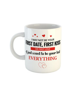 ARTBUG - White I May Not Be Your First Date First Kiss Or First Love Ceramic Coffee Mug