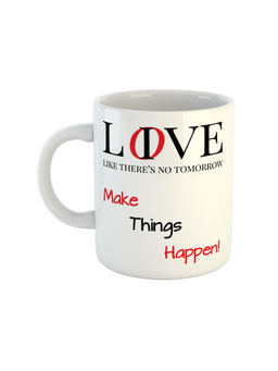 ARTBUG - White Live Like Theres No Tomorrow Make Things Happen! Ceramic Coffee Mug