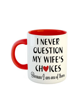 ARTBUG - Red I Never Question My Wife's Choices Printed Ceramic Coffee Mug