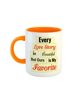 ARTBUG - Orange Every Love Story Is Beautiful But Ours Is My Favourite Ceramic Coffee Mug