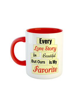ARTBUG - Red Every Love Story Is Beautiful But Ours Is My Favourite Ceramic Coffee Mug