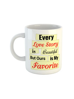 ARTBUG - White Every Love Story Is Beautiful But Ours Is My Favourite Ceramic Coffee Mug