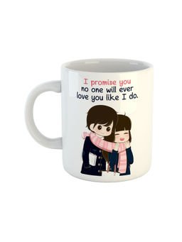 ARTBUG - White I Promise You No One Will Ever Love You Like I Do Ceramic Coffee Mug