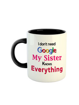 ARTBUG - Black I Don't Need Google My Sister Knows Everything Coffee Mug
