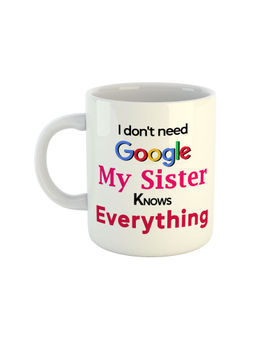 ARTBUG - White I Don't Need Google My Sister Knows Everything Coffee Mug