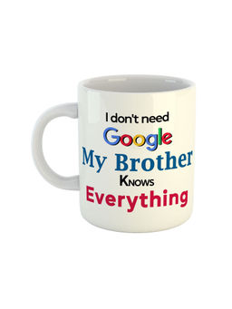 ARTBUG - White I Don't Need Google My Brother Knows Everything Coffee Mug