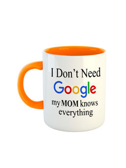 ARTBUG - Orange I Don't Need Google My Mom Knows Everything Ceramic Mug