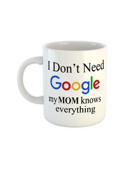 ARTBUG - White I Don't Need Google My Mom Knows Everything Ceramic Mug