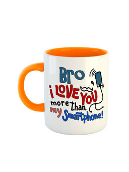 ARTBUG - Orange Bro I Love You More Than My Smartphone Ceramic Mug