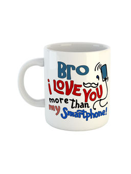 ARTBUG - White Bro I Love You More Than My Smartphone Ceramic Mug