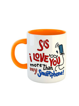 ARTBUG - Orange Sis I Love You More Than My Smartphone Ceramic Mug