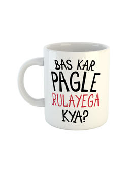 ARTBUG - White Bas Kar Pagle Rulayega Kya Ceramic Coffee Mug