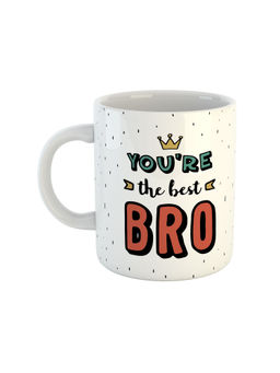 ARTBUG - White You're The Best Bro Printed Ceramic Mug