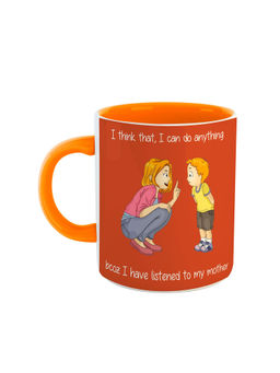 ARTBUG - Orange I Think That, I Can Do Anything Bcoz I Have Listened To My Mother Coffee Mug