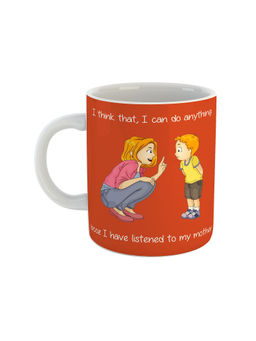 ARTBUG - White I Think That, I Can Do Anything Bcoz I Have Listened To My Mother Coffee Mug