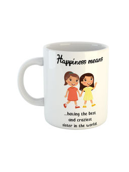 ARTBUG - White Happiness Means Having The Best And Craziest Sister In The World Ceramic Mug
