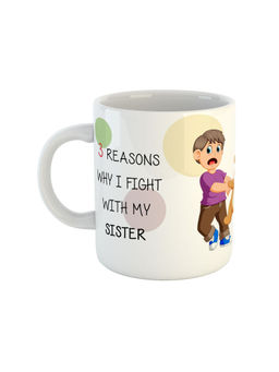 ARTBUG - White Three Reasons Why I Fight With My Sister Ceramic Mug