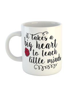 ARTBUG - White It Takes A Big Heart To Teach Little Minds Printed Coffee Mug