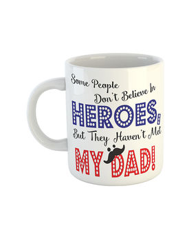 ARTBUG - White Some People Don't Believe In Heroes Printed Coffee Mug