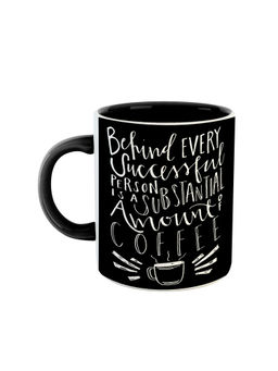ARTBUG - Black Behind Every Successful Person Is A Substantial Amount Of Coffee Mug