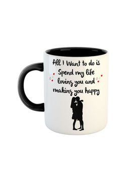 ARTBUG - Black All I Want To Do Is Spend My Life Loving You And Making You Happy Mug