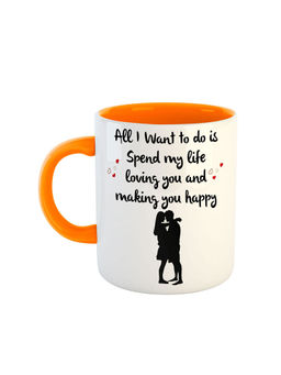 ARTBUG - Orange All I Want To Do Is Spend My Life Loving You And Making You Happy Mug