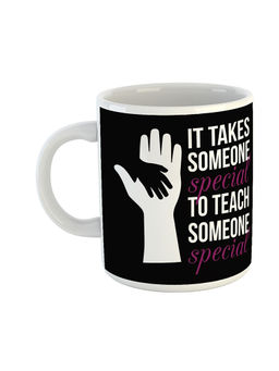 ARTBUG - White It Takes Someone Special To Teach Someone Special Ceramic Coffee Mug