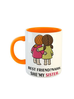 ARTBUG - Orange Best Friend? Nahhhh, She My Sister Printed Ceramic Coffee Mug