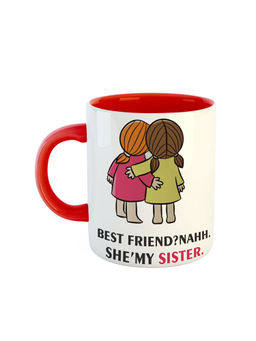 ARTBUG - Red Best Friend? Nahhhh, She My Sister Printed Ceramic Coffee Mug