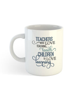 ARTBUG - White Teachers Who Love Teaching Teach Children To Love Learning Ceramic Mug