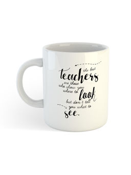 ARTBUG - White Teachers Are Those Who Show You Where To Look But Dont Tell You What To See Printed Mug