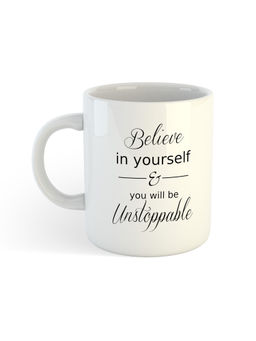 ARTBUG - White Believe In Yourself & You Will Be Unstoppable Quotes Printed Mug