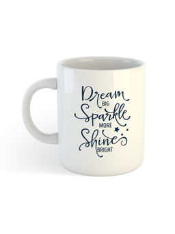 ARTBUG - White Dream Big Sparkle More Shine Bright Coffee Mug