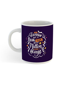 ARTBUG - White Friendship Isn't A Big Thing Its Million Little Things Ceramic Coffee Mug