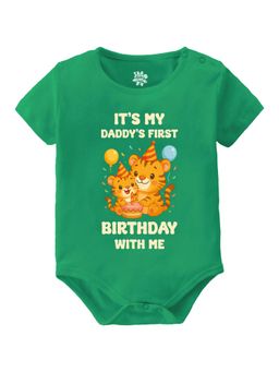 Baby Buzz - Unisex It's My Daddy's First Birthday with Me Printed Baby Romper - Green